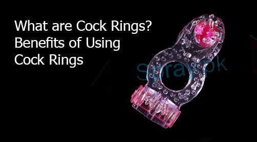 WHAT ARE COCK RINGS? BENEFITS OF USING COCK RINGS